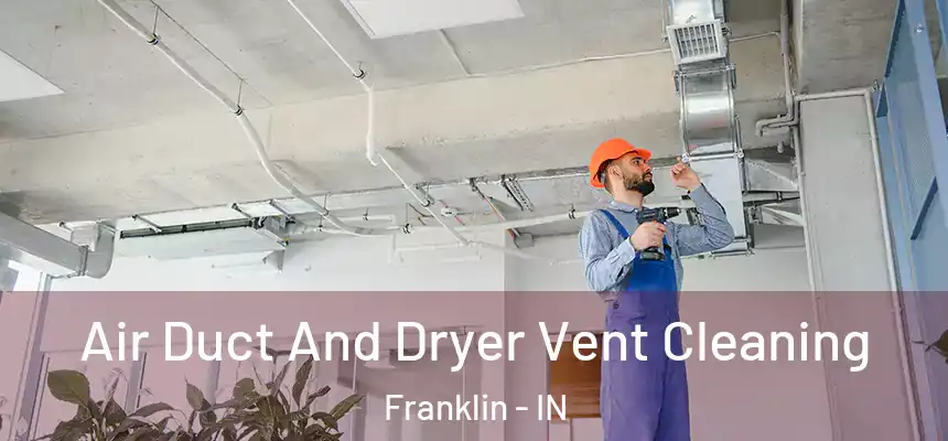  Air Duct And Dryer Vent Cleaning Franklin - IN