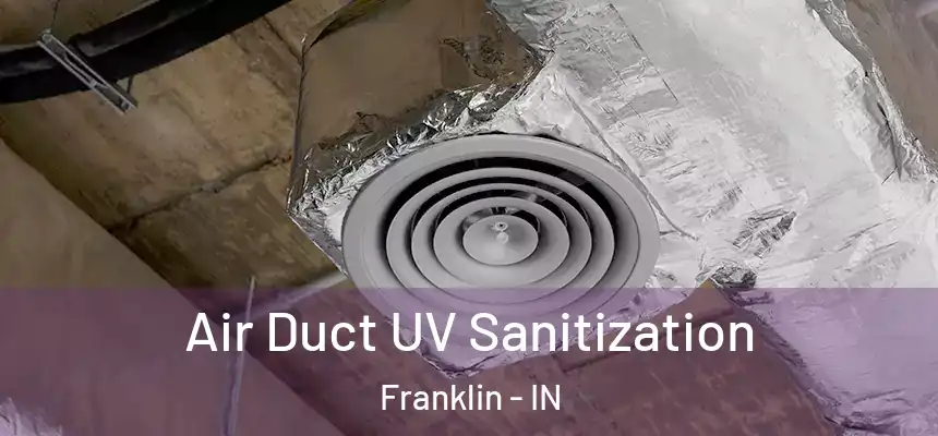  Air Duct UV Sanitization Franklin - IN