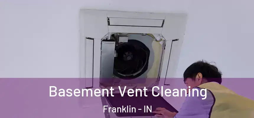 Basement Vent Cleaning Franklin - IN