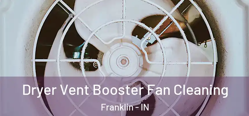  Dryer Vent Booster Fan Cleaning Franklin - IN