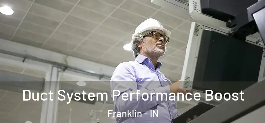 Duct System Performance Boost Franklin - IN
