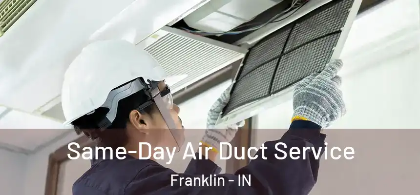  Same-Day Air Duct Service Franklin - IN