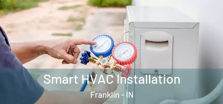  Smart HVAC Installation Franklin - IN